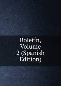 Boletin, Volume 2 (Spanish Edition)