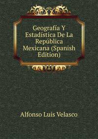 Geografia Y Estadistica De La Republica Mexicana (Spanish Edition)