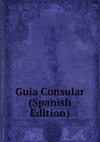 Guia Consular (Spanish Edition)