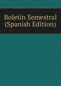 Boletin Semestral (Spanish Edition)