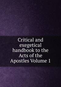 Critical and exegetical handbook to the Acts of the Apostles Volume 1