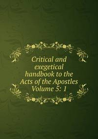 Critical and exegetical handbook to the Acts of the Apostles Volume 5: 1