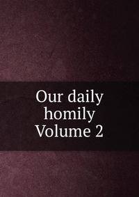 Our daily homily Volume 2
