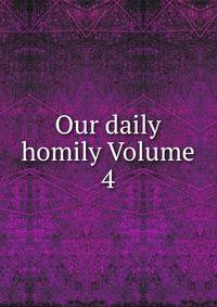 Our daily homily Volume 4