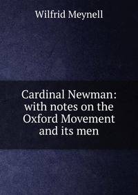 Cardinal Newman: with notes on the Oxford Movement and its men