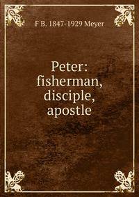 Peter: fisherman, disciple, apostle