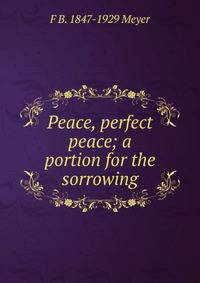 Peace, perfect peace; a portion for the sorrowing