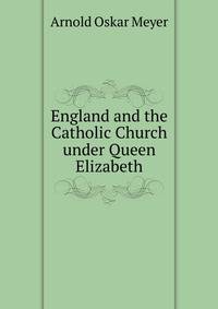 England and the Catholic Church under Queen Elizabeth
