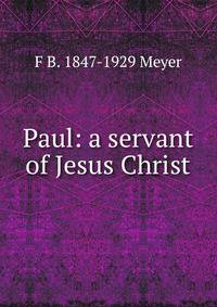 Paul: a servant of Jesus Christ