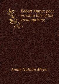 Robert Annys: poor priest; a tale of the great uprising