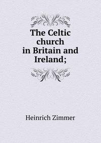 The Celtic church in Britain and Ireland;