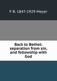 Back to Bethel: separation from sin, and fellowship with God