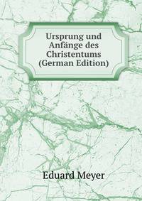 Ursprung und Anfange des Christentums (German Edition)