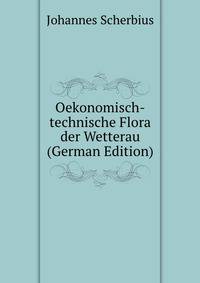 Oekonomisch-technische Flora der Wetterau (German Edition)