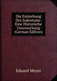 Die Entstehung Des Judentums: Eine Historische Untersuchung (German Edition)