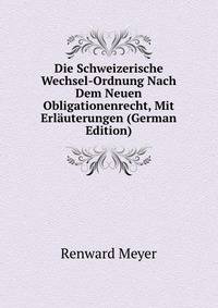 Die Schweizerische Wechsel-Ordnung Nach Dem Neuen Obligationenrecht, Mit Erlauterungen (German Edition)