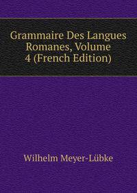 Grammaire Des Langues Romanes, Volume 4 (French Edition)