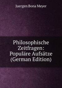 Philosophische Zeitfragen: Populare Aufsatze (German Edition)