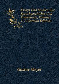 Essays Und Studien Zur Sprachgeschichte Und Volkskunde, Volumes 1-2 (German Edition)