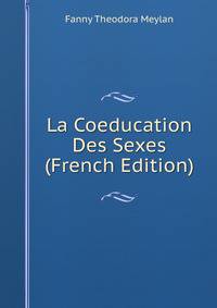 La Coeducation Des Sexes (French Edition)