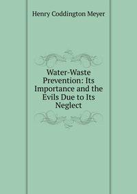 Water-Waste Prevention: Its Importance and the Evils Due to Its Neglect