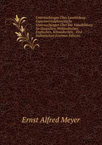 Untersuchungen Uber Lautbildung: Experimentalphonetische Untersuchungen Uber Die Vokalbildung Im Deutschen, Hollandischen, Englischen, Schwedischen, . Und Italienischen (German Edition)