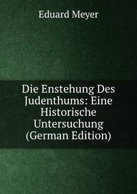 Die Enstehung Des Judenthums: Eine Historische Untersuchung (German Edition)
