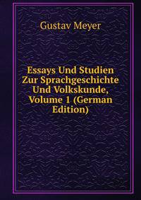 Essays Und Studien Zur Sprachgeschichte Und Volkskunde, Volume 1 (German Edition)
