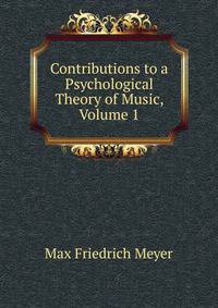 Contributions to a Psychological Theory of Music, Volume 1