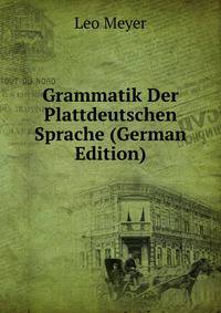 Grammatik Der Plattdeutschen Sprache (German Edition)