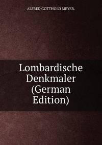 Lombardische Denkmaler (German Edition)