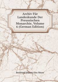 Archiv Fur Landeskunde Der Preussischen Monarchie, Volume 6 (German Edition)