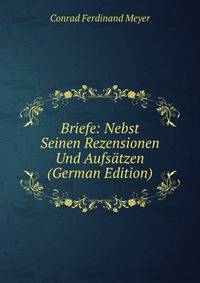 Briefe: Nebst Seinen Rezensionen Und Aufsatzen (German Edition)