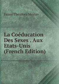 La Coeducation Des Sexes . Aux Etats-Unis (French Edition)