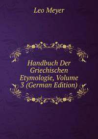 Handbuch Der Griechischen Etymologie, Volume 3 (German Edition)