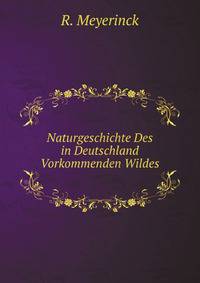 Naturgeschichte Des in Deutschland Vorkommenden Wildes