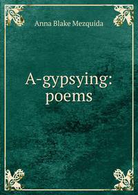 A-gypsying: poems