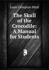 The Skull of the Crocodile: A Manual for Students