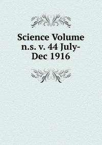 Science Volume n.s. v. 44 July-Dec 1916
