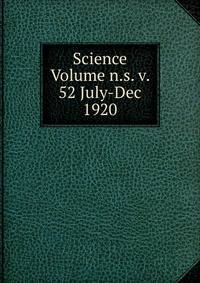 Science Volume n.s. v. 52 July-Dec 1920