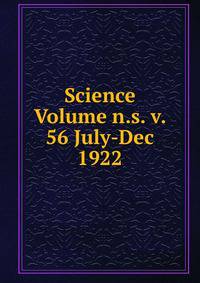 Science Volume n.s. v. 56 July-Dec 1922