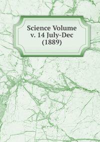 Science Volume v. 14 July-Dec (1889)