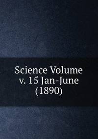 Science Volume v. 15 Jan-June (1890)