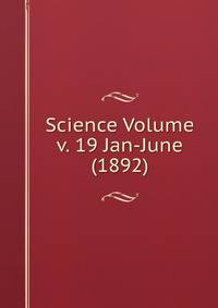 Science Volume v. 19 Jan-June (1892)