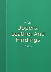 Uppers: Leather And Findings.