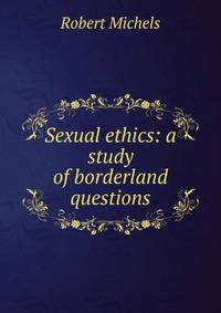 Sexual ethics: a study of borderland questions