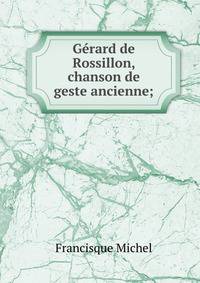 Gerard de Rossillon, chanson de geste ancienne;