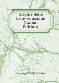 Origine delle feste veneziane (Italian Edition)