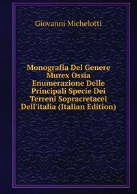 Monografia Del Genere Murex Ossia Enumerazione Delle Principali Specie Dei Terreni Sopracretacei Dell'italia (Italian Edition)