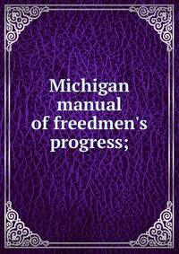 Michigan manual of freedmen's progress;